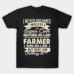 I Would Be A Super Cool Mother-In-Law Of A Freaking Farmer Son-In-Law Proud Farmer Mother-In-Law Gift T-Shirt